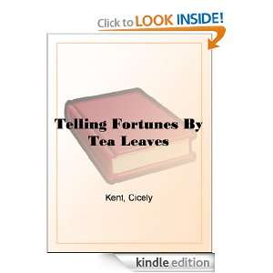 Telling Fortunes By Tea Leaves Cicely Kent  Kindle Store