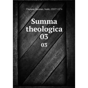    Summa theologica. 03 Aquinas, Saint, 1225? 1274 Thomas Books