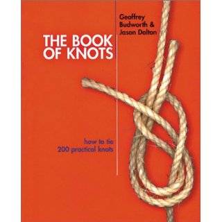 The Book of Knots How to Tie 200 Practical Knots by Geoffrey Budworth 