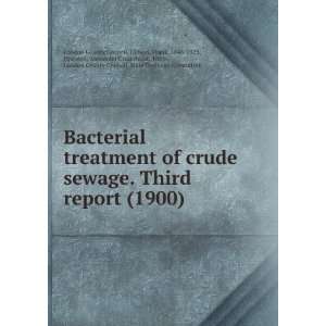 Bacterial treatment of crude sewage. Third report (1900) Clowes 