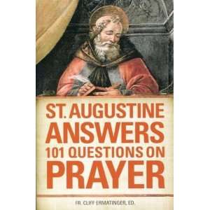  St. Augustine Answers 101 Questions on Prayer (Fr. Cliff 
