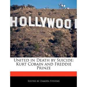   Kurt Cobain and Freddie Prinze (9781115931915): Dakota Stevens: Books