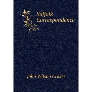  Suffolk Correspondence John Wilson Croker Books