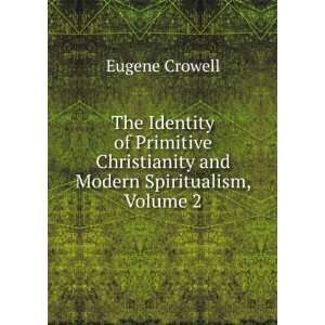   Christianity and Modern Spiritualism, Volume 2 Eugene Crowell Books