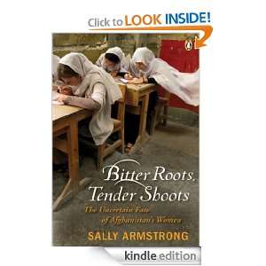 Bitter Roots, Tender Shoots Sally Armstrong  Kindle Store