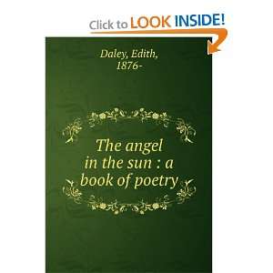    The angel in the sun : a book of poetry: Edith Daley: Books