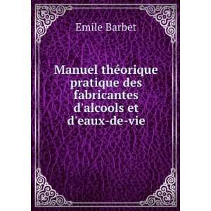   alcools Et Deaux De Vie (French Edition) Emile Barbet Books