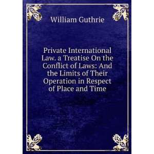  Private International Law. a Treatise On the Conflict of 