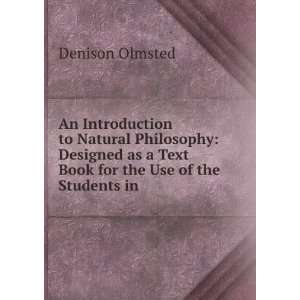   Text Book for the Use of the Students in . Denison Olmsted Books