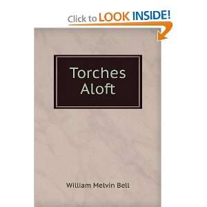  Torches Aloft William Melvin Bell Books