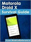  Droid X Survival Guide: Step by Step User Guide for Droid X: Getting 