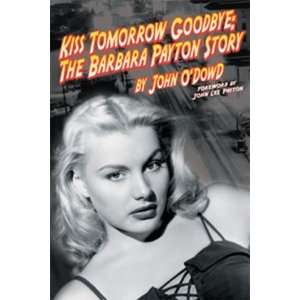   Goodbye: The Barbara Payton Story [Paperback]: John ODowd: Books