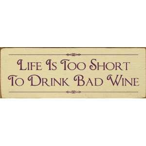    Life is too short to drink bad wine. Wooden Sign: Home & Kitchen