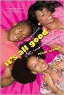   Its All Good by Nikki Carter, Kensington Publishing 