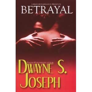  Betrayal (Urban Renaissance) [Paperback] Dwayne S. Joseph Books