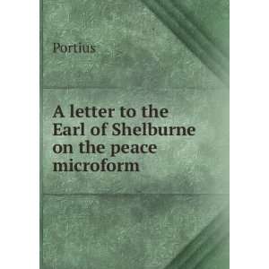   letter to the Earl of Shelburne on the peace microform Portius Books