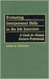 Evaluating Interpersonal Skills in the Job Interview A Guide for 