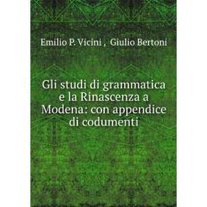    con appendice di codumenti Giulio Bertoni Emilio P. Vicini  Books