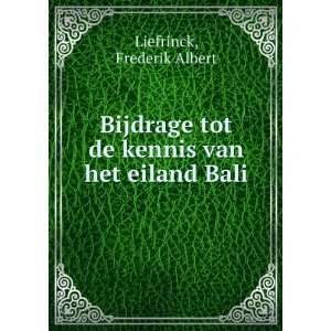   tot de kennis van het eiland Bali Frederik Albert Liefrinck Books