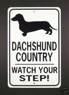 DACHSHUND COUNTRY Watch Your Step 12X18 Aluminum Dog Sign Wont rust 