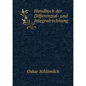   der Differenzial  und Integralrechnung Oskar SchlÃ¶milch Books