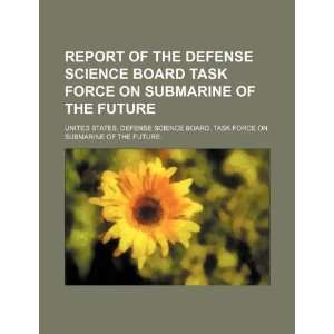  Report of the Defense Science Board Task Force on Submarine 