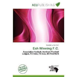  Esh Winning F.C. (9786200564047) Evander Luther Books