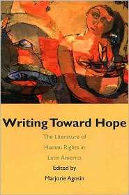 Writing Toward Hope The Literature of Human Rights in Latin America 