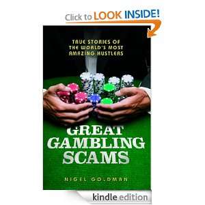 Great Gambling Scams True Stories of The Worlds Most Amazing Hustles 