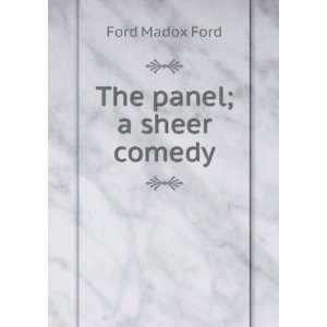  The panel; a sheer comedy Ford Madox Ford Books