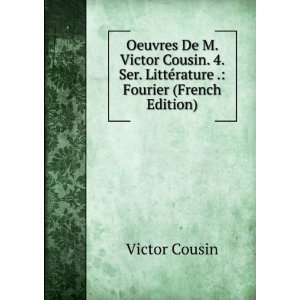   Ser. LittÃ©rature . Fourier (French Edition) Victor Cousin Books