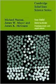 Ion Solid Interactions Fundamentals and Applications, (0521616069 