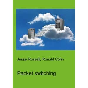  Packet switching Ronald Cohn Jesse Russell Books