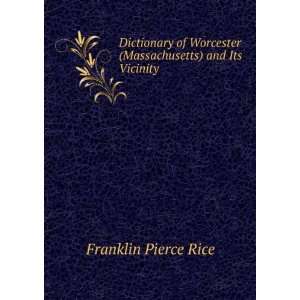   (Massachusetts) and Its Vicinity Franklin Pierce Rice Books