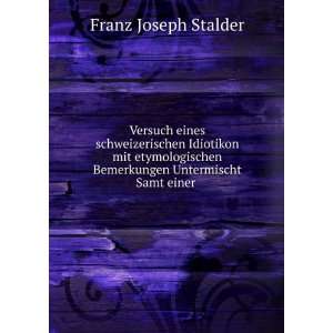   Bemerkungen Untermischt Samt einer . Franz Joseph Stalder Books