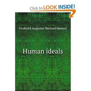 Human ideals Frederick Augustus Morland Spencer  Books