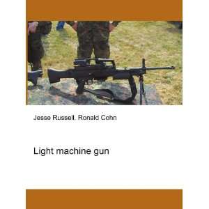  Light machine gun: Ronald Cohn Jesse Russell: Books