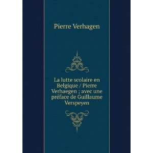   ; avec une prÃ©face de Guillaume Verspeyen Pierre Verhagen Books