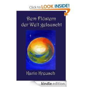 Dem Flüstern der Welt gelauscht (German Edition) Karin Kreusch 