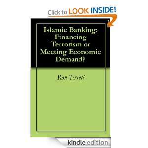 Islamic Banking Financing Terrorism or Meeting Economic Demand? Ron 