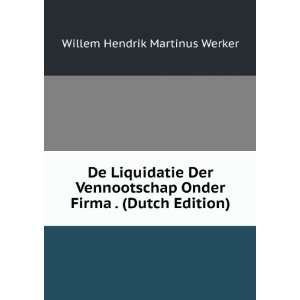  De Liquidatie Der Vennootschap Onder Firma . (Dutch 