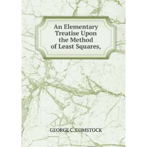   Treatise Upon the Method of Least Squares, GEORGE C. COMSTOCK Books