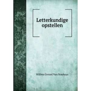  Letterkundige opstellen Willem Gerard Van Nouhuys Books