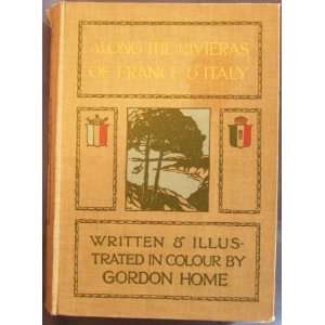   Along the Rivieras of France and Italy: Gordon Home, B/W Illus: Books