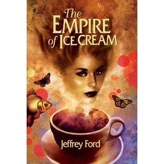   Empire of Ice Cream by Jeffrey Ford and Jonathan Carroll (Apr 1, 2006
