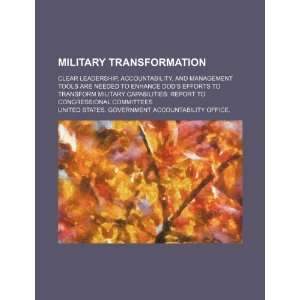 Military transformation clear leadership, accountability