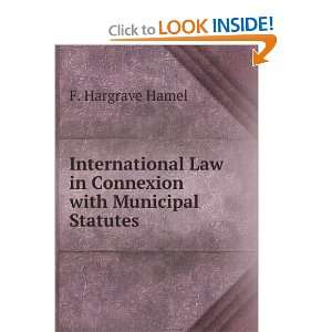   Law in Connexion with Municipal Statutes F. Hargrave Hamel Books