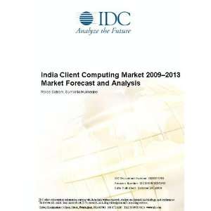 India Client Computing Market 2009 2013 Market Forecast and Analysis 
