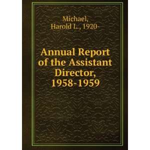   of the Assistant Director, 1958 1959 Harold L., 1920  Michael Books