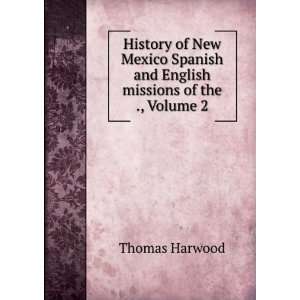   Spanish and English missions of the ., Volume 2 Thomas Harwood Books
